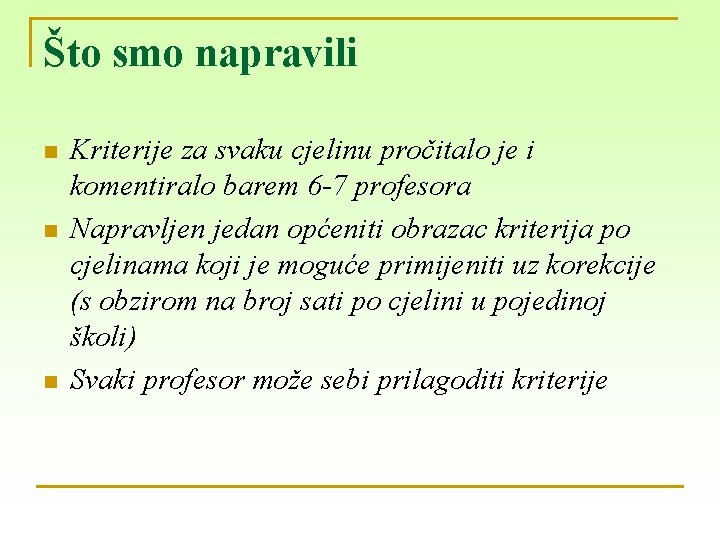 Što smo napravili n n n Kriterije za svaku cjelinu pročitalo je i komentiralo