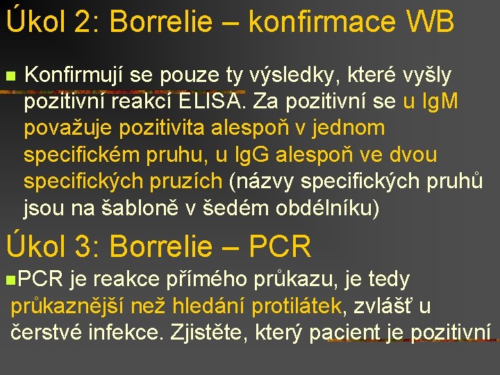 Úkol 2: Borrelie – konfirmace WB n Konfirmují se pouze ty výsledky, které vyšly