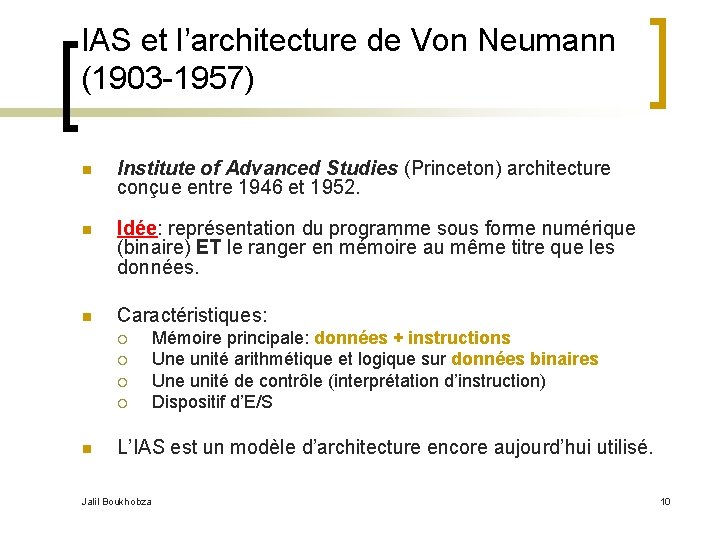 IAS et l’architecture de Von Neumann (1903 -1957) n Institute of Advanced Studies (Princeton)