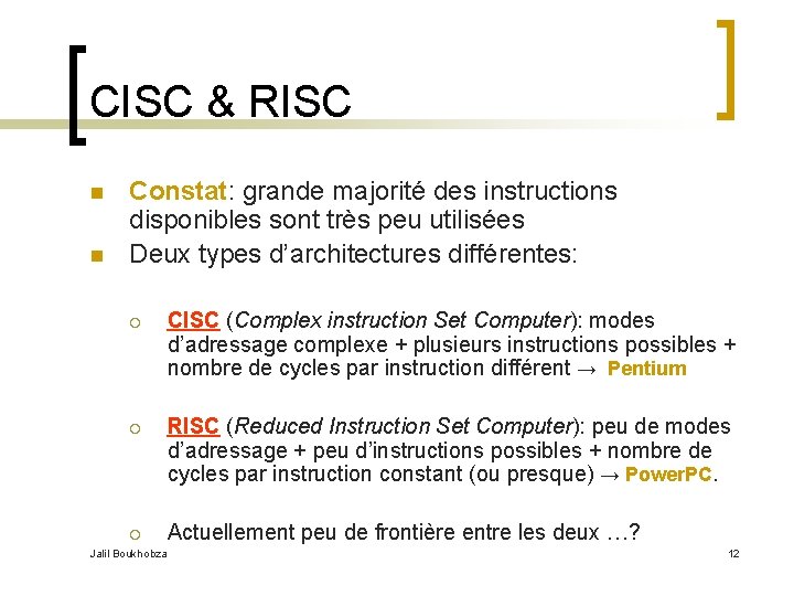 CISC & RISC n n Constat: grande majorité des instructions disponibles sont très peu