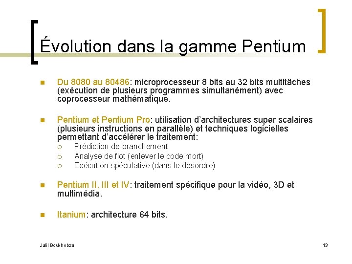 Évolution dans la gamme Pentium n Du 8080 au 80486: microprocesseur 8 bits au