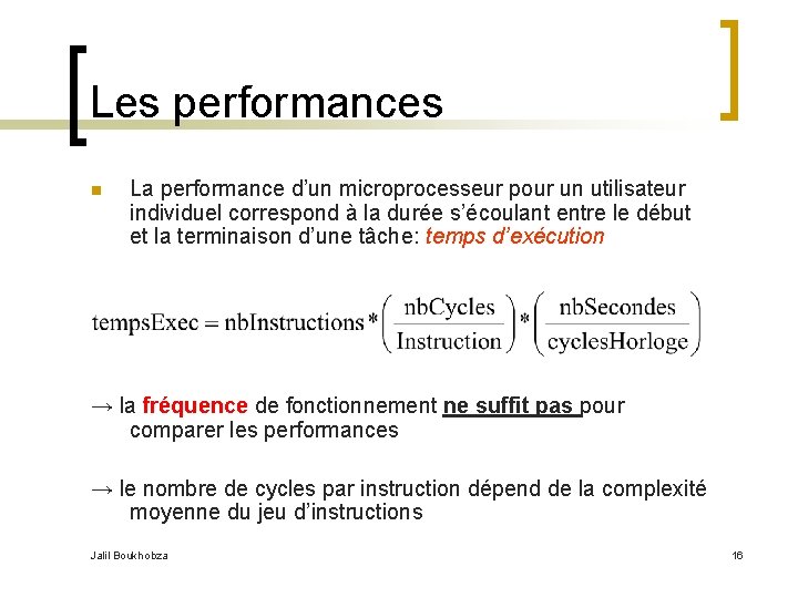 Les performances n La performance d’un microprocesseur pour un utilisateur individuel correspond à la