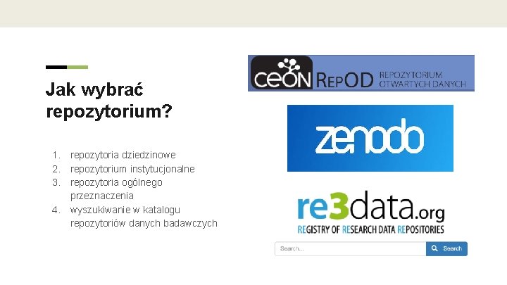 Jak wybrać repozytorium? 1. repozytoria dziedzinowe 2. repozytorium instytucjonalne 3. repozytoria ogólnego przeznaczenia 4.