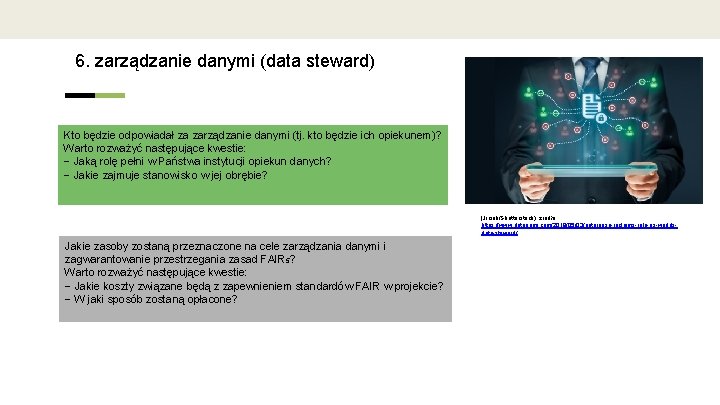 6. zarządzanie danymi (data steward) Kto będzie odpowiadał za zarządzanie danymi (tj. kto będzie