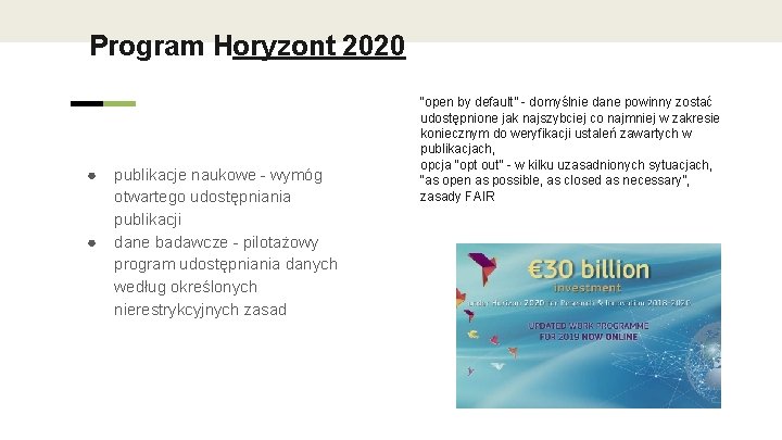 Program Horyzont 2020 ● ● publikacje naukowe - wymóg otwartego udostępniania publikacji dane badawcze