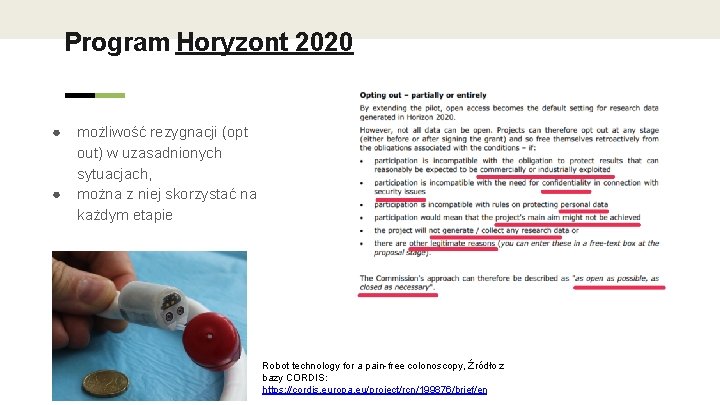Program Horyzont 2020 ● ● możliwość rezygnacji (opt out) w uzasadnionych sytuacjach, można z