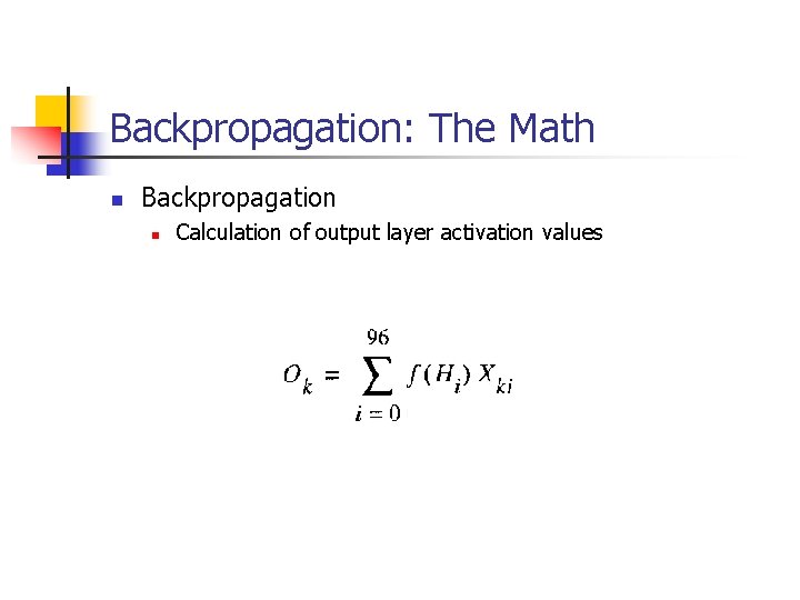 Backpropagation: The Math n Backpropagation n Calculation of output layer activation values 