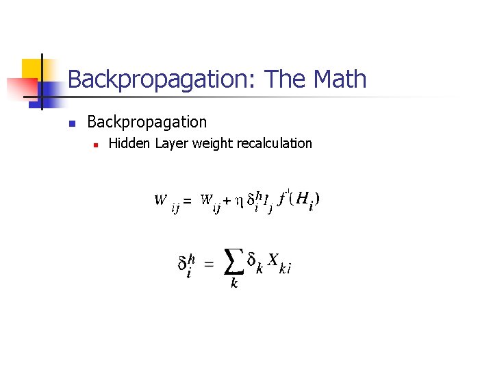 Backpropagation: The Math n Backpropagation n Hidden Layer weight recalculation 