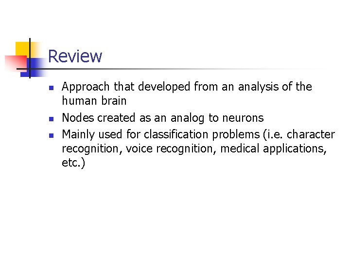Review n n n Approach that developed from an analysis of the human brain