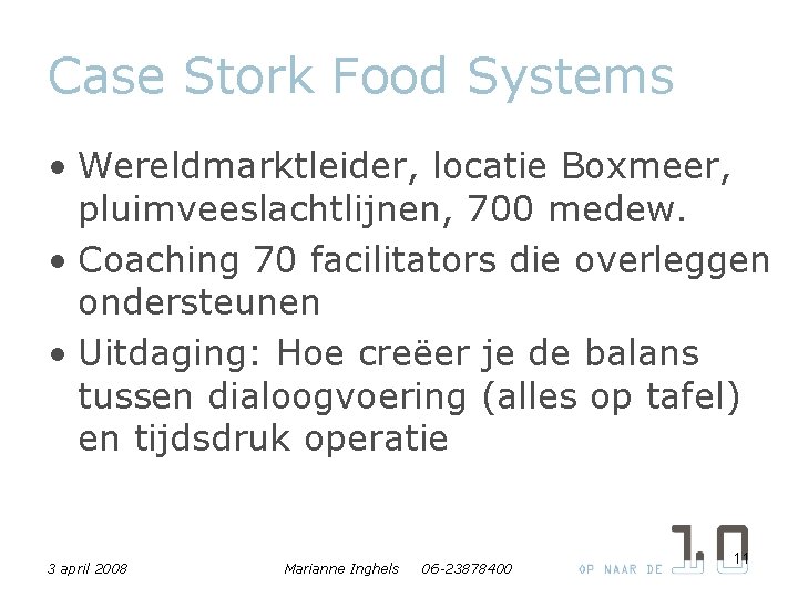 Case Stork Food Systems • Wereldmarktleider, locatie Boxmeer, pluimveeslachtlijnen, 700 medew. • Coaching 70