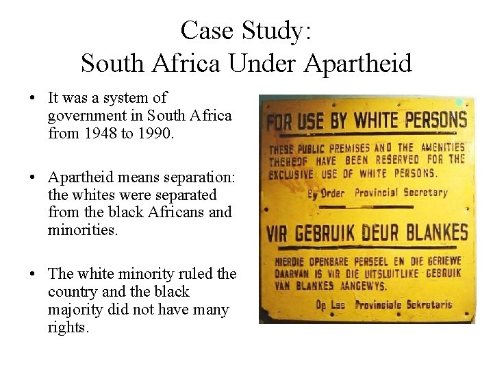 Case Study: South Africa Under Apartheid • It was a system of government in