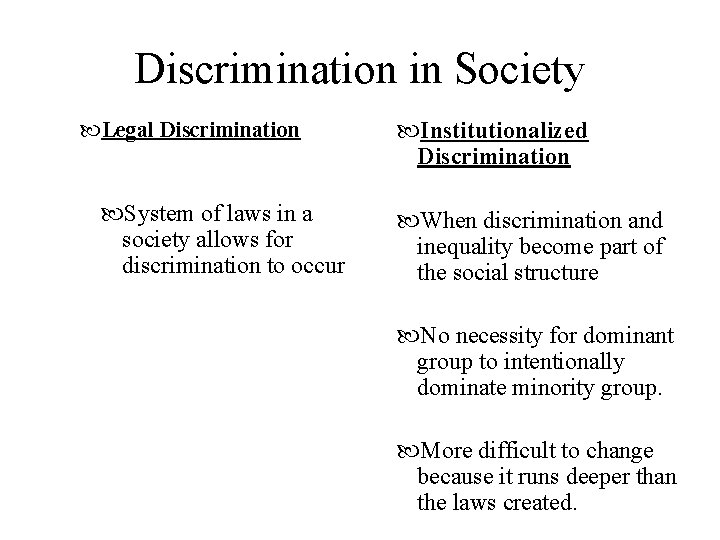 Discrimination in Society Legal Discrimination System of laws in a society allows for discrimination