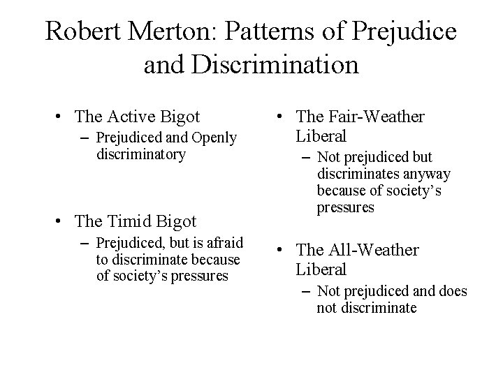 Robert Merton: Patterns of Prejudice and Discrimination • The Active Bigot – Prejudiced and