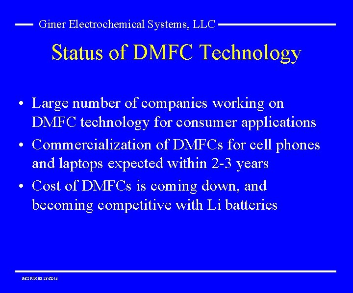 Giner Electrochemical Systems, LLC Status of DMFC Technology • Large number of companies working