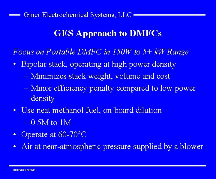 Giner Electrochemical Systems, LLC GES Approach to DMFCs Focus on Portable DMFC in 150