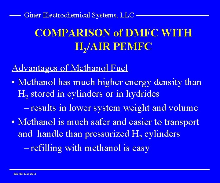 Giner Electrochemical Systems, LLC COMPARISON of DMFC WITH H 2/AIR PEMFC Advantages of Methanol
