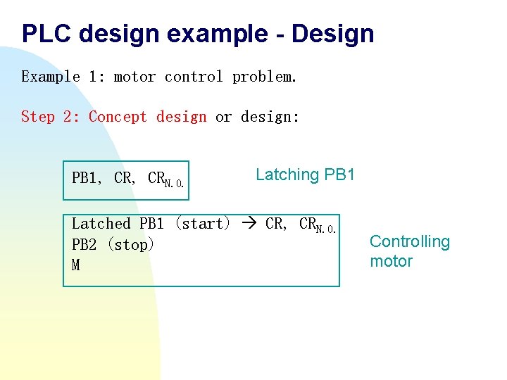 PLC design example - Design Example 1: motor control problem. Step 2: Concept design