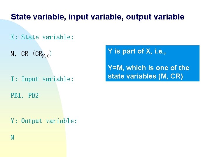 State variable, input variable, output variable X: State variable: M, CR (CRN. O) Y