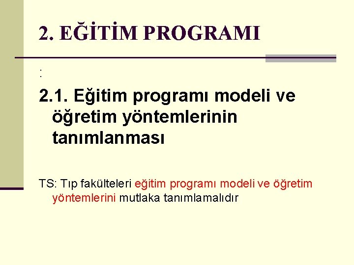 2. EĞİTİM PROGRAMI : 2. 1. Eğitim programı modeli ve öğretim yöntemlerinin tanımlanması TS: