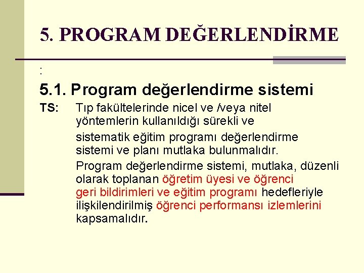 5. PROGRAM DEĞERLENDİRME : 5. 1. Program değerlendirme sistemi TS: Tıp fakültelerinde nicel ve