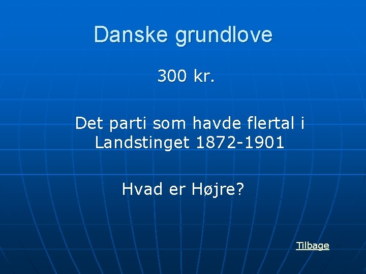 Danske grundlove 300 kr. Det parti som havde flertal i Landstinget 1872 -1901 Hvad