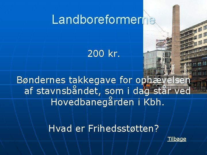 Landboreformerne 200 kr. Bøndernes takkegave for ophævelsen af stavnsbåndet, som i dag står ved