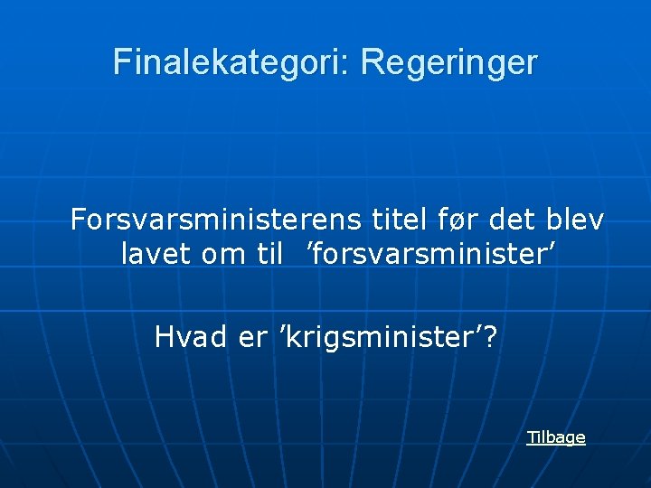 Finalekategori: Regeringer Forsvarsministerens titel før det blev lavet om til ’forsvarsminister’ Hvad er ’krigsminister’?