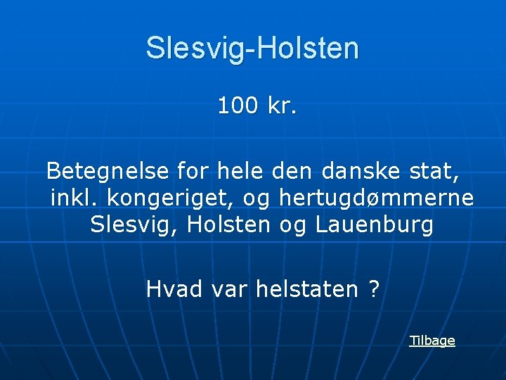 Slesvig-Holsten 100 kr. Betegnelse for hele den danske stat, inkl. kongeriget, og hertugdømmerne Slesvig,