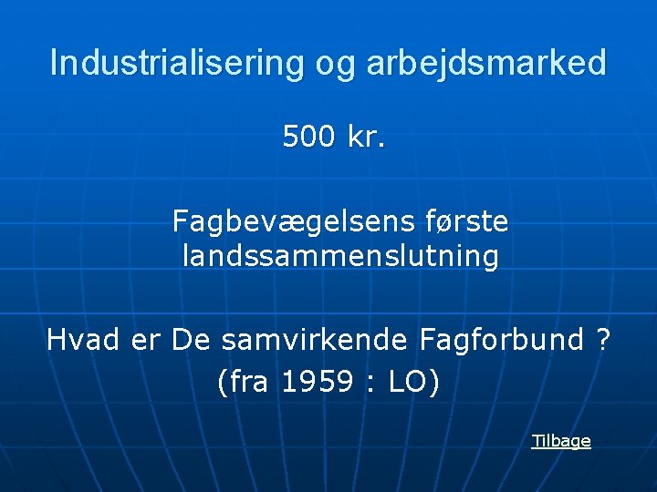 Industrialisering og arbejdsmarked 500 kr. Fagbevægelsens første landssammenslutning Hvad er De samvirkende Fagforbund ?