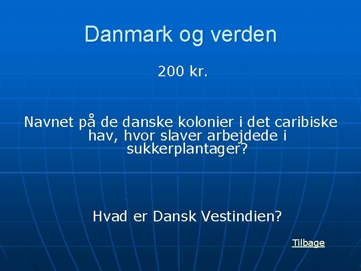 Danmark og verden 200 kr. Navnet på de danske kolonier i det caribiske hav,