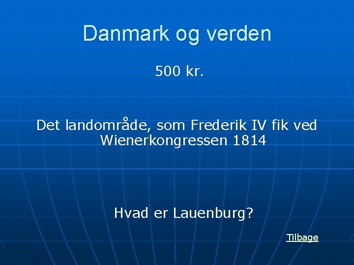 Danmark og verden 500 kr. Det landområde, som Frederik IV fik ved Wienerkongressen 1814