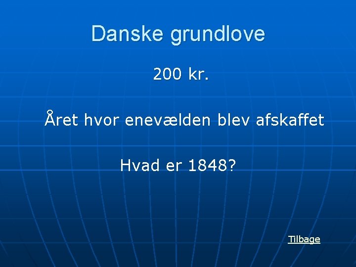 Danske grundlove 200 kr. Året hvor enevælden blev afskaffet Hvad er 1848? Tilbage 