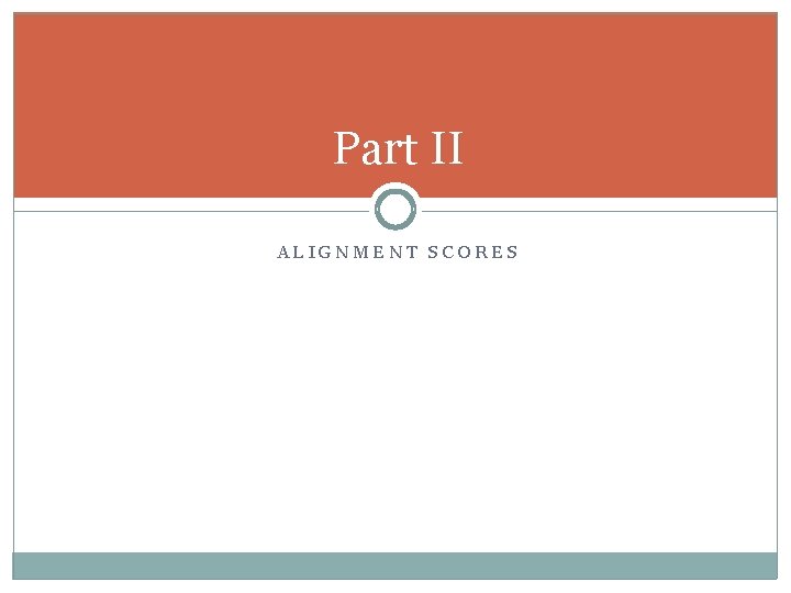 Part II ALIGNMENT SCORES 