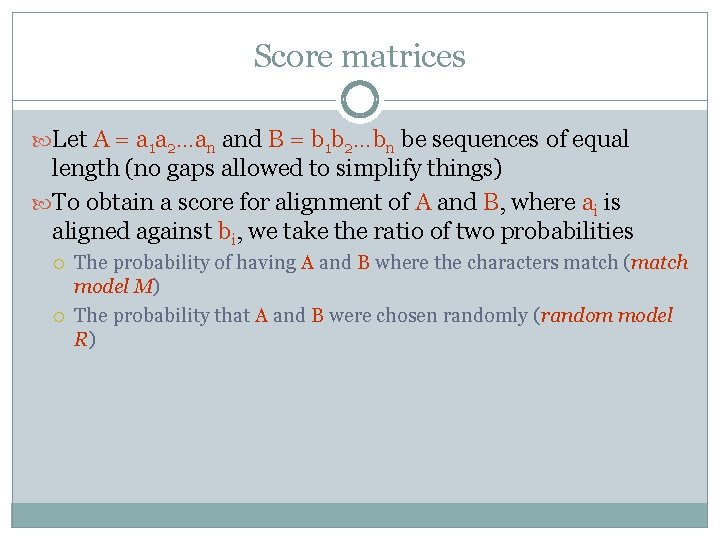 Score matrices Let A = a 1 a 2…an and B = b 1