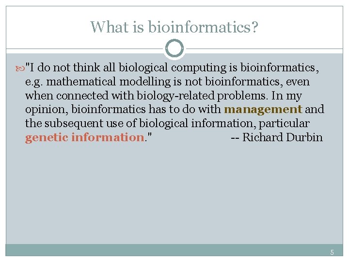 What is bioinformatics? "I do not think all biological computing is bioinformatics, e. g.