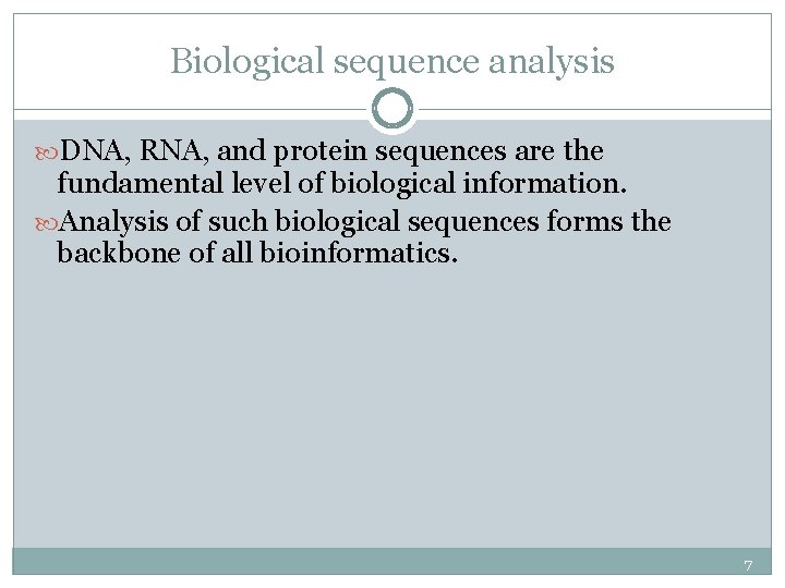 Biological sequence analysis DNA, RNA, and protein sequences are the fundamental level of biological