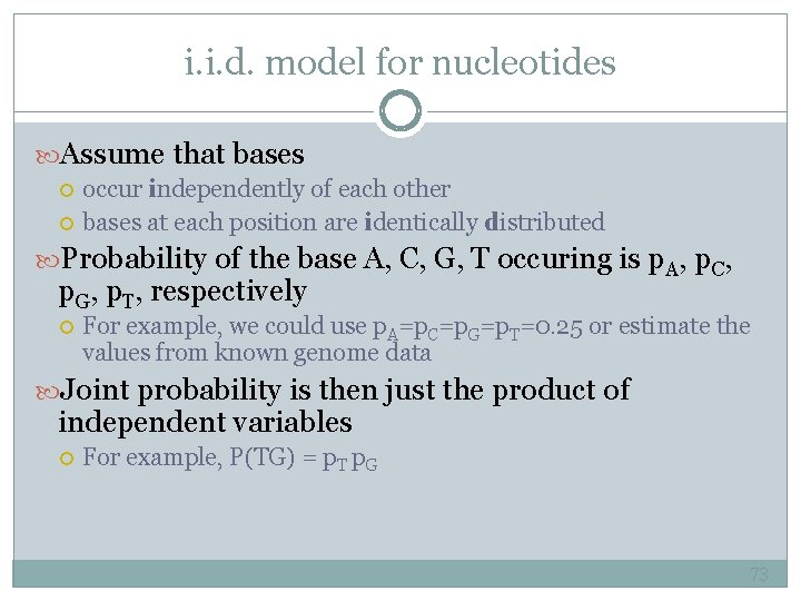 i. i. d. model for nucleotides Assume that bases occur independently of each other