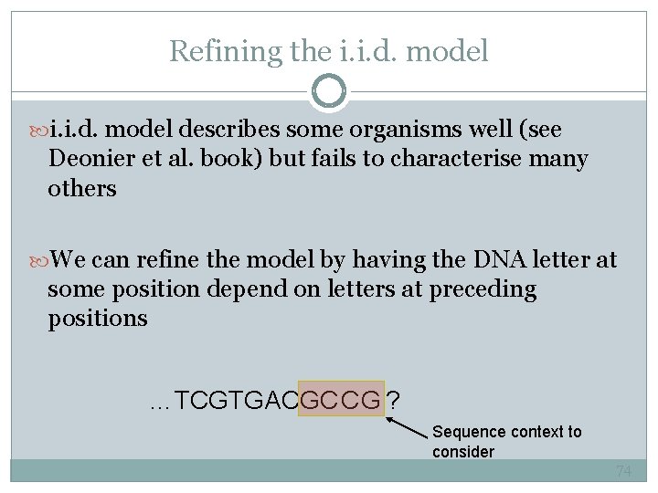 Refining the i. i. d. model describes some organisms well (see Deonier et al.