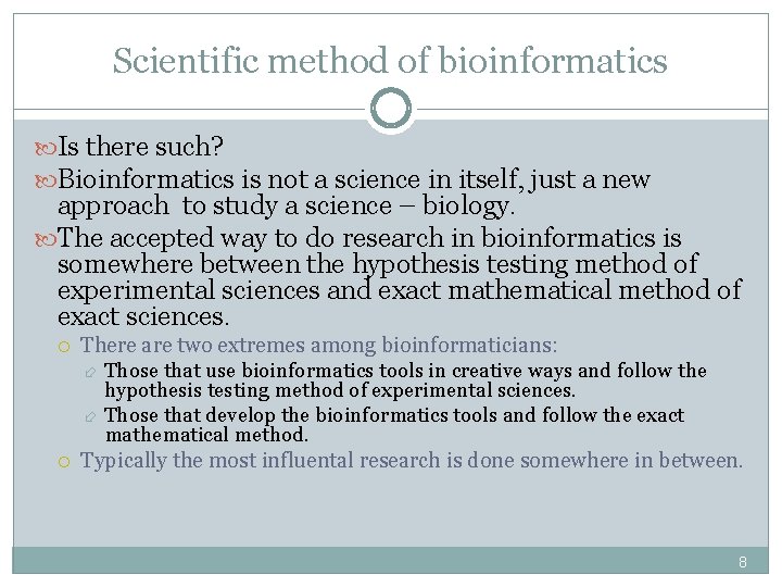 Scientific method of bioinformatics Is there such? Bioinformatics is not a science in itself,