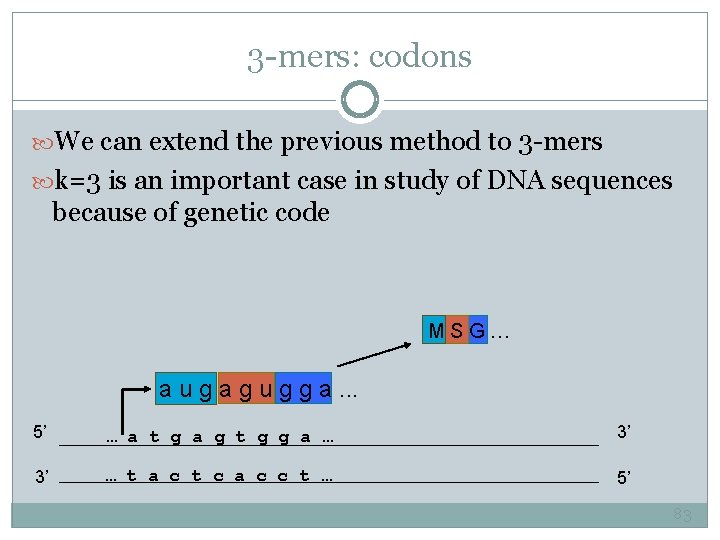 3 -mers: codons We can extend the previous method to 3 -mers k=3 is