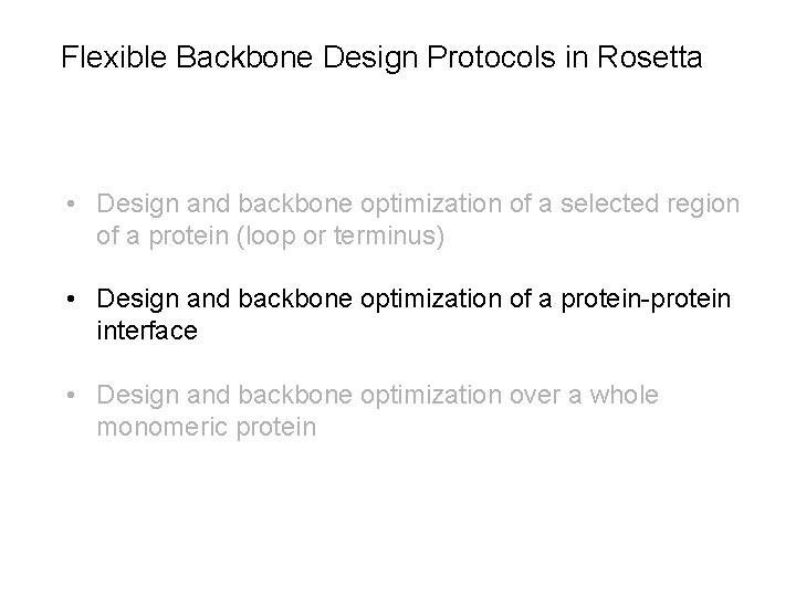 Flexible Backbone Design Protocols in Rosetta • Design and backbone optimization of a selected