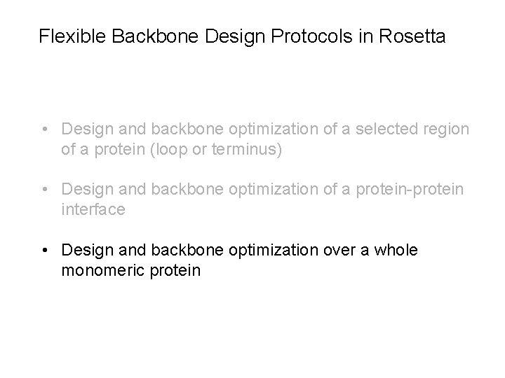 Flexible Backbone Design Protocols in Rosetta • Design and backbone optimization of a selected