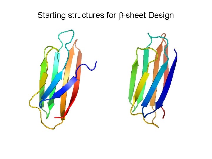Starting structures for b-sheet Design 
