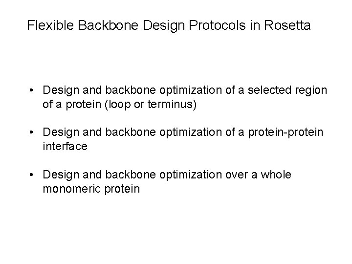 Flexible Backbone Design Protocols in Rosetta • Design and backbone optimization of a selected