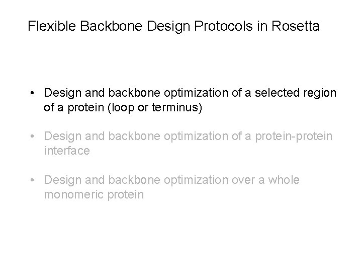 Flexible Backbone Design Protocols in Rosetta • Design and backbone optimization of a selected