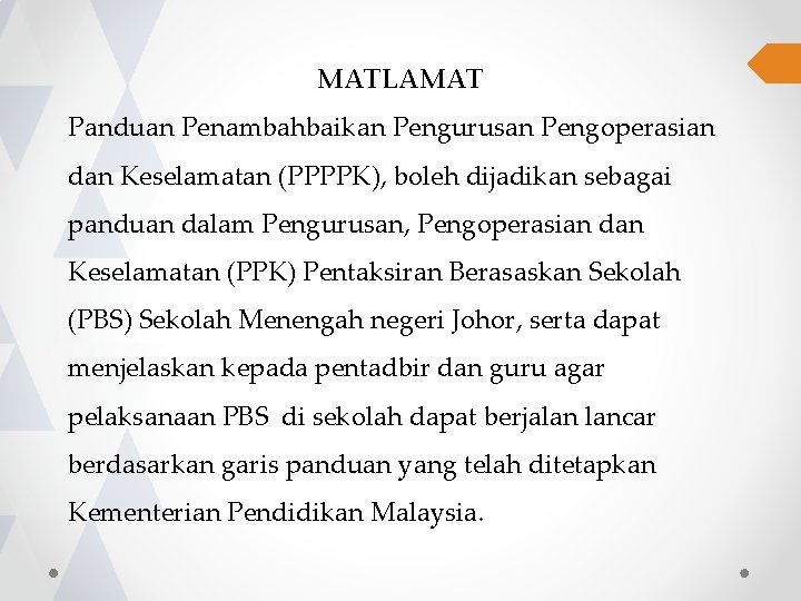 MATLAMAT Panduan Penambahbaikan Pengurusan Pengoperasian dan Keselamatan (PPPPK), boleh dijadikan sebagai panduan dalam Pengurusan,