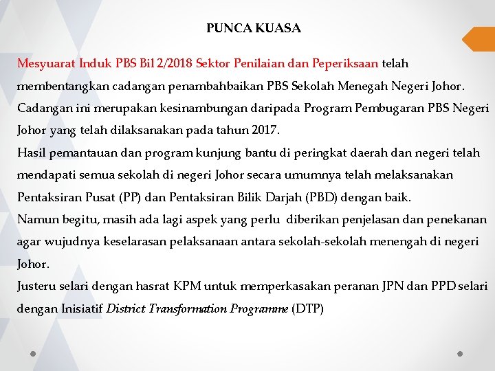  PUNCA KUASA Mesyuarat Induk PBS Bil 2/2018 Sektor Penilaian dan Peperiksaan telah membentangkan