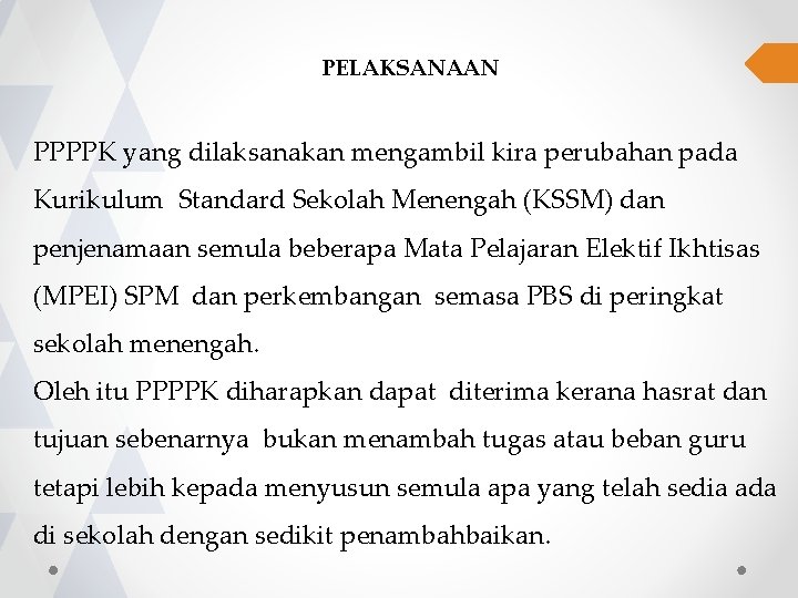 PELAKSANAAN PPPPK yang dilaksanakan mengambil kira perubahan pada Kurikulum Standard Sekolah Menengah (KSSM) dan