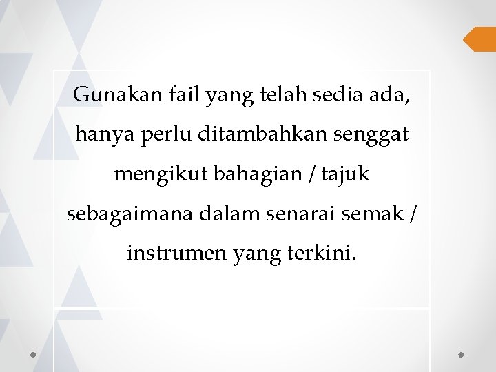 Gunakan fail yang telah sedia ada, hanya perlu ditambahkan senggat mengikut bahagian / tajuk