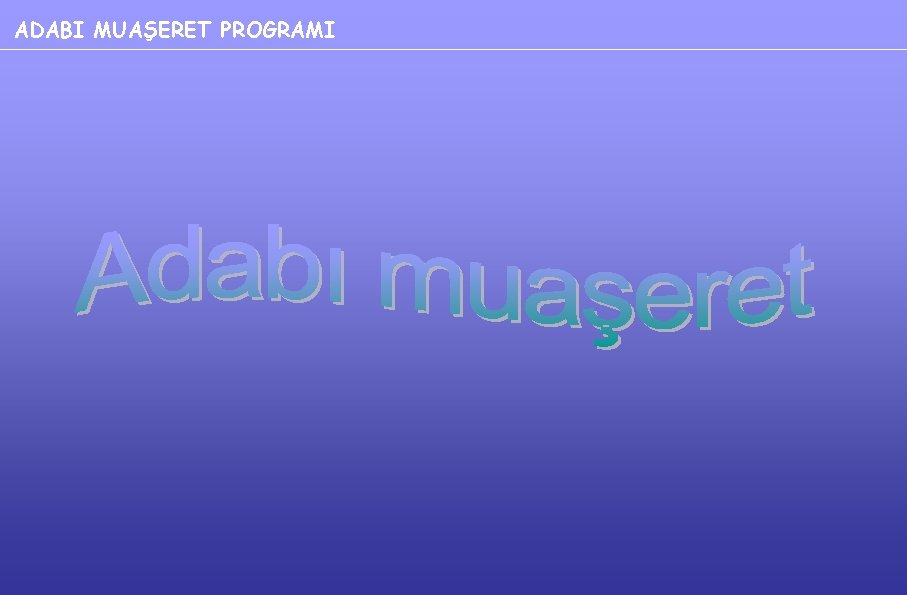 ADABI MUAŞERET PROGRAMI 